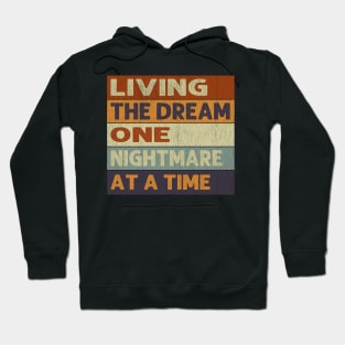 Living The Dream One Nightmare At A Time Hoodie